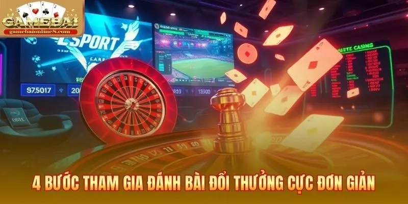 Quy trình 4 bước tham gia chơi game bài đổi thưởng tại các cổng game uy tín