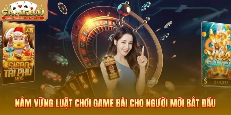 Hướng dẫn luật chơi cơ bản và những lưu ý cho người mới tham gia đánh bài